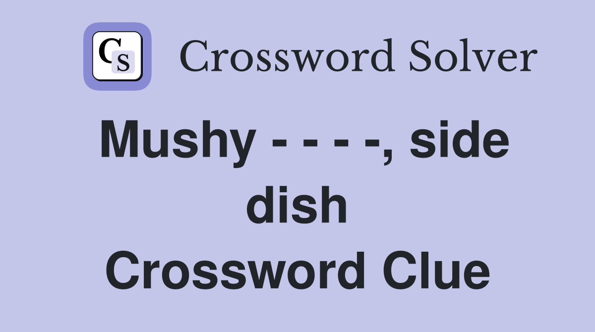 Mushy food crossword clue